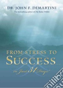From Stress to Success...in Just 31 Days! libro in lingua di Demartini John F.