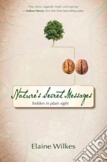 Nature's Secret Messages libro in lingua di Wilkes Elaine