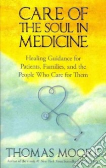Care of the Soul in Medicine libro in lingua di Moore Thomas