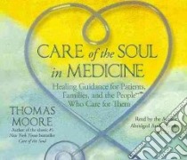 Care of the Soul in Medicine (CD Audiobook) libro in lingua di Moore Thomas