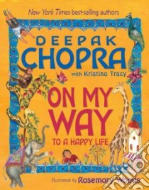 On My Way to a Happy Life libro in lingua di Chopra Deepak, Tracy Kristina, Woods Rosemary (ILT)