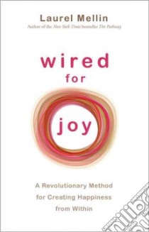 Wired for Joy libro in lingua di Mellin Laurel