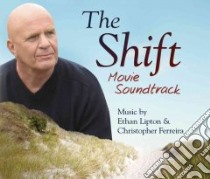 The Shift Movie Soundtrack (CD Audiobook) libro in lingua di Lipton Ethan (CRT), Ferreira Christopher (CRT), Dyer Wayne W.