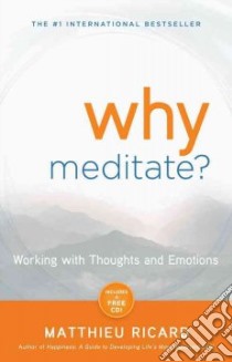 Why Meditate? libro in lingua di Ricard Matthieu, Kohn Sherab Chodzin (TRN)
