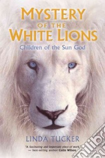 Mystery of the White Lions libro in lingua di Tucker Linda