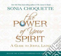 The Power of Your Spirit (CD Audiobook) libro in lingua di Choquette Sonia