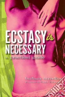 Ecstasy Is Necessary libro in lingua di Carrellas Barbara
