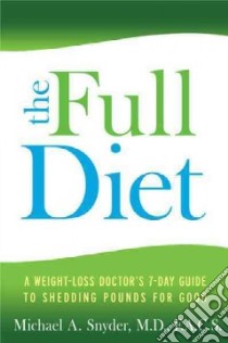 The Full Diet libro in lingua di Snyder Michael A. M.D.