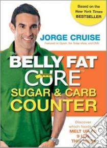 The Belly Fat Cure Sugar & Carb Counter libro in lingua di Cruise Jorge