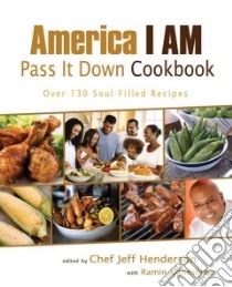 America I Am Pass It Down Cookbook libro in lingua di Henderson Jeff, Ganeshram Ramin (CON)