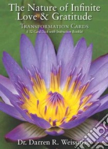 The Nature of Infinite Love & Gratitude Transformation Cards libro in lingua di Weissman Darren R.