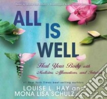 All Is Well (CD Audiobook) libro in lingua di Hay Louise L., Schulz Mona Lisa M.D. Ph.D.