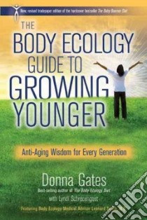 The Body Ecology Guide to Growing Younger libro in lingua di Gates Donna, Schrecengost Lyndi