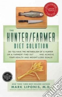 The Hunter / Farmer Diet Solution libro in lingua di Liponis Mark M.D.