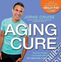 The Aging Cure libro in lingua di Cruise Jorge