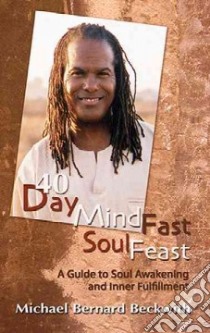 40 Day Mind Fast Soul Feast libro in lingua di Beckwith Michael Bernard, Rehker Anita (EDT)