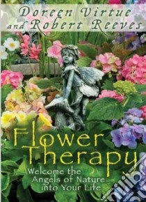 Flower Therapy libro in lingua di Virtue Doreen, Reeves Robert