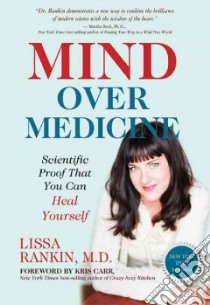 Mind over Medicine libro in lingua di Rankin Lissa M.D.