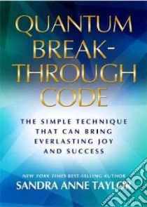 Your Quantum Breakthrough Code libro in lingua di Taylor Sandra Anne