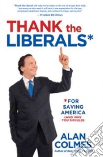 Thank the Liberals libro in lingua di Colmes Alan