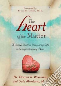 The Heart of the Matter libro in lingua di Weissman Darren Dr., Montana Cate, Lipton Bruce H. Ph.D. (FRW)