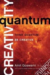 Quantum Creativity libro in lingua di Goswami Amit Ph.D.