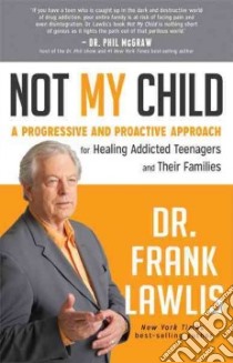 Not My Child libro in lingua di Lawlis Frank Dr.