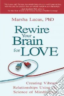 Rewire Your Brain for Love libro in lingua di Lucas Marsha