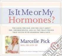 Is It Me or My Hormones? libro in lingua di Marcelle Pick