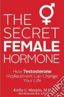 The Secret Female Hormone libro in lingua di Maupin Kathy C. M.D., Newcomb Brett