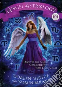 Angel Astrology 101 libro in lingua di Virtue Doreen, Boland Yasmin