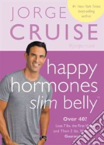 Happy Hormones, Slim Belly libro in lingua di Cruise Jorge