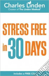 Stress Free in 30 Days libro in lingua di Linden Charles