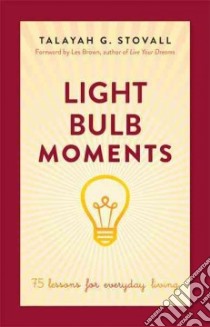 Light Bulb Moments libro in lingua di Stovall Talayah G., Brown Les (FRW)
