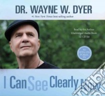 I Can See Clearly Now (CD Audiobook) libro in lingua di Dyer Wayne W.
