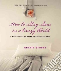 How to Stay Sane in a Crazy World libro in lingua di Stuart Sophia
