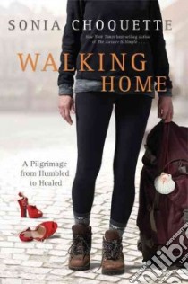 Walking Home libro in lingua di Choquette Sonia