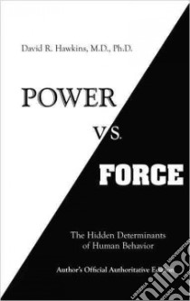 Power Vs. Force libro in lingua di Hawkins David R. M.D. Ph.D.