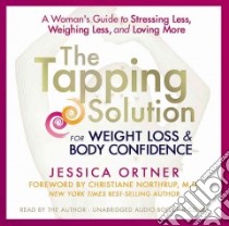 The Tapping Solution for Weight Loss & Body Confidence (CD Audiobook) libro in lingua di Ortner Jessica, Northrup Christiane (FRW)