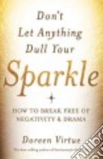 Don't Let Anything Dull Your Sparkle libro in lingua di Virtue Doreen