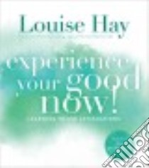 Experience Your Good Now! libro in lingua di Hay Louise