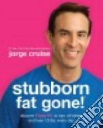 Stubborn Fat Gone! libro in lingua di Cruise Jorge