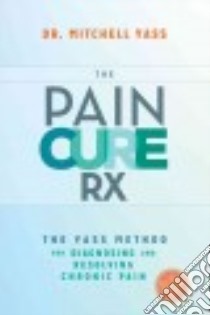 The Pain Cure Rx libro in lingua di Yass Mitchell Dr.