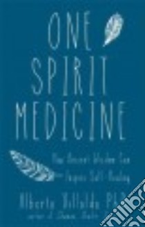 One Spirit Medicine libro in lingua di Villoldo Alberto Ph.D.