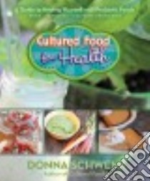 Cultured Food for Health libro in lingua di Schwenk Donna