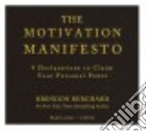 The Motivation Manifesto (CD Audiobook) libro in lingua di Burchard Brendon