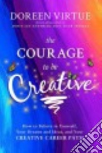 The Courage to be Creative libro in lingua di Virtue Doreen