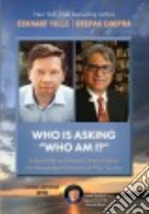 Who Is Asking Who Am I? libro in lingua di Chopra Deepak, Tolle Eckhart, Dyer Wayne W. (CON)