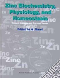 Zinc Biochemistry, Physiology and Homeostasis libro in lingua di Maret W. (EDT)
