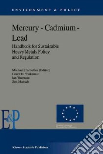 Mercury, Cadmium, Lead libro in lingua di Scoullos Michael J., Vonkeman Gerrit H., Thornton Lain, Makuch Zen